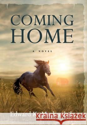 Coming Home Edward K. Mackendrik 9781643180526 Imperium Publishing