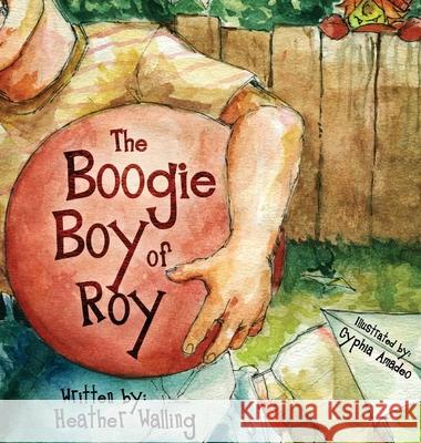 The Boogie Boy of Roy Heather Walling 9781643180540