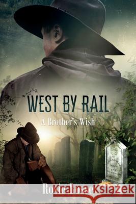 West By Rail: A Brother's Wish (Book #2) Rosie Bosse 9781643180571