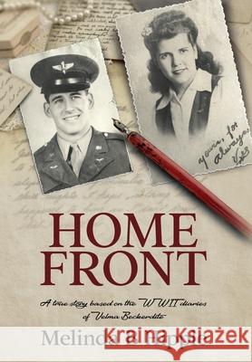 Home Front: A true story based on the WWII diaries of Velma Beckerdite Hipple, Melinda B. 9781643180656 Imperium Publishing