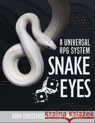 Snake Eyes: A universal RPG system Aron Christensen Erica Lindquist  9781643190600