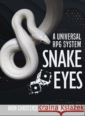 Snake Eyes: A universal RPG system Aron Christensen Erica Lindquist  9781643190730