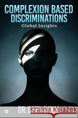 Complexion Based Discriminations: Global Insights Dayal D 9781643242316