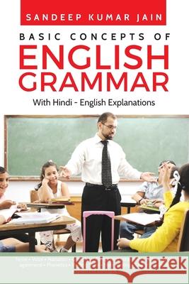 Basic Concepts of English Grammar: Grammar is easy to learn. Sandeep Kumar Jain 9781643242682