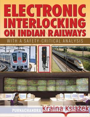 Electronic Interlocking on Indian Railways: With a Safety-Critical Analysis Purnachandra Rao Vallabhaneni 9781643242712