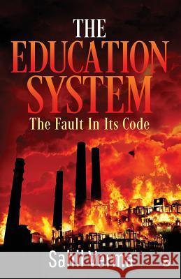 The Education System: The Fault In Its code Sahil Verma 9781643244464