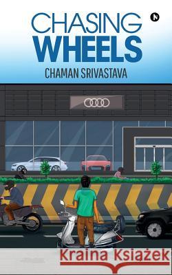 Chasing Wheels Chaman Srivastava 9781643245034