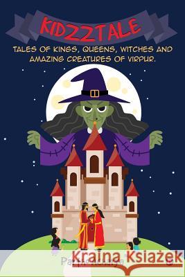 Kidzztale: Tales of Kings, Queens, Witches and Amazing Creatures of Virpur. Partho Acharya 9781643246673