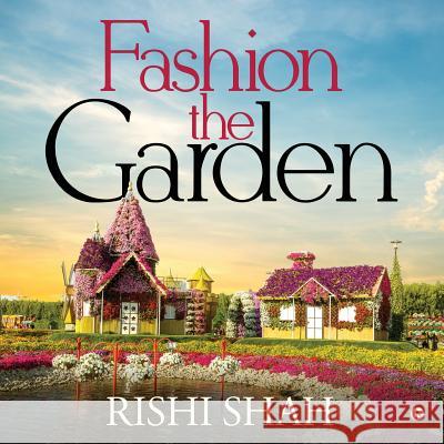 Fashion the Garden Rishi Shah 9781643249667 Notion Press, Inc.