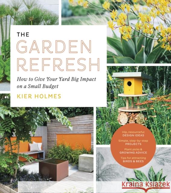 The Garden Refresh: How to Give Your Yard Big Impact on a Small Budget Kier Holmes 9781643260815 Timber Press (OR)
