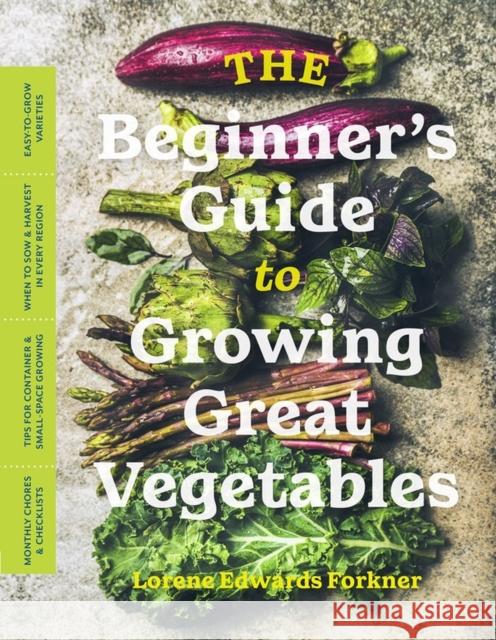 The Beginner's Guide to Growing Great Vegetables Lorene Edwards Forkner 9781643260853 Timber Press (OR)
