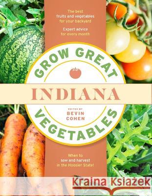 Grow Great Vegetables Indiana Bevin Cohen 9781643261577 Timber Press (OR)