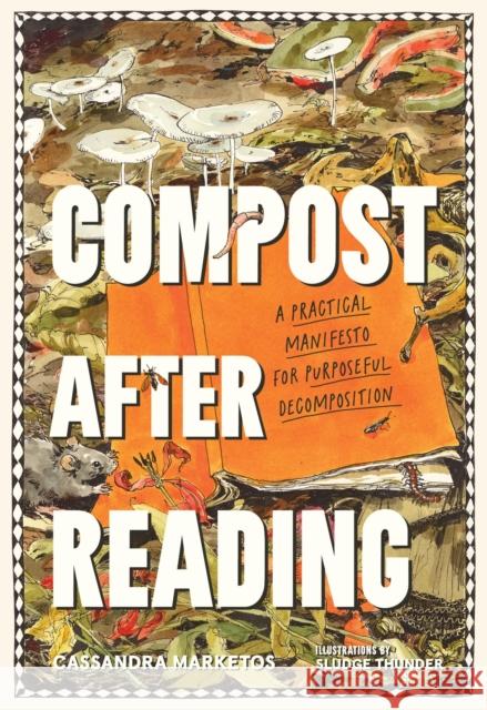 Compost after Reading: A Practical Manifesto for Purposeful Decomposition Cassandra Marketos 9781643264622 Timber Press (OR)