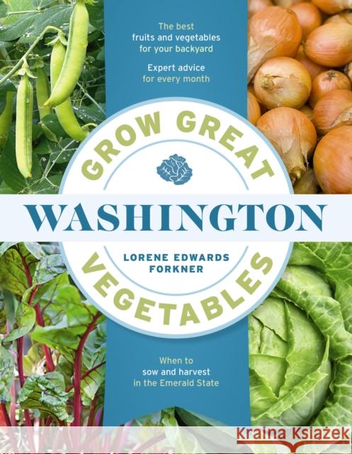 Grow Great Vegetables in Washington Lorene Edwards Forkner 9781643265292 Timber Press (OR)