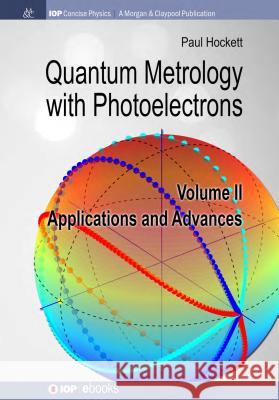 Quantum Metrology with Photoelectrons: Volume II: Applications and Advances Paul Hockett 9781643270005 Iop Concise Physics