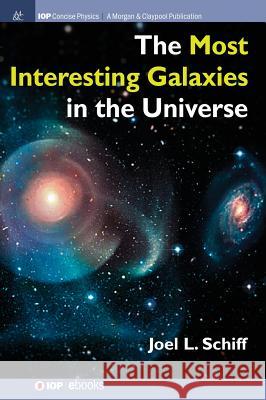 The Most Interesting Galaxies in the Universe Joel L. Schiff 9781643270050 Iop Concise Physics