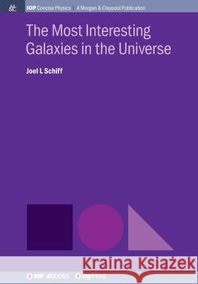 The Most Interesting Galaxies in the Universe Joel L. Schiff 9781643270067 Morgan & Claypool