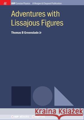 Adventures with Lissajous Figures Thomas B., Jr. Greenslade 9781643270128 Morgan & Claypool