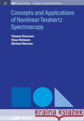 Concepts and Applications of Nonlinear Terahertz Spectroscopy Thomas Elsaesser Klaus Reimann Michael Woerner 9781643272139