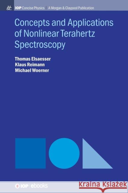 Concepts and Applications of Nonlinear Terahertz Spectroscopy Thomas Elsaesser Klaus Reimann Michael Woerner 9781643272177