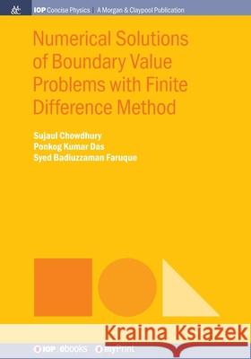 Numerical Solutions of Boundary Value Problems with Finite Difference Method Sujaul Chowdhury Ponkog Kuma Syed Badiuzzama 9781643272825 Morgan & Claypool