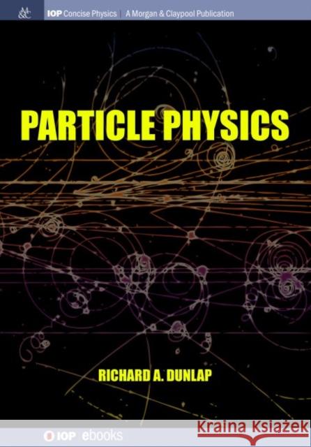 Particle Physics Richard A. Dunlap 9781643273631