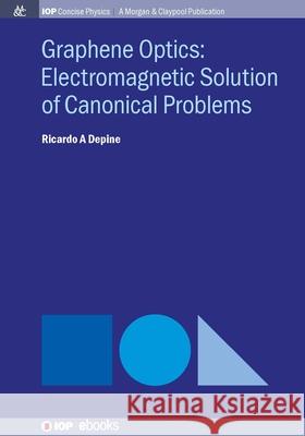 Graphene Optics: Electromagnetic solution of canonical problems Ricardo A. Depine 9781643278063 Morgan & Claypool