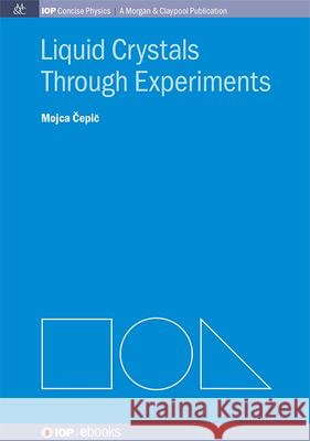 Liquid Crystals through Experiments Mojca Čepič 9781643278377 Morgan & Claypool