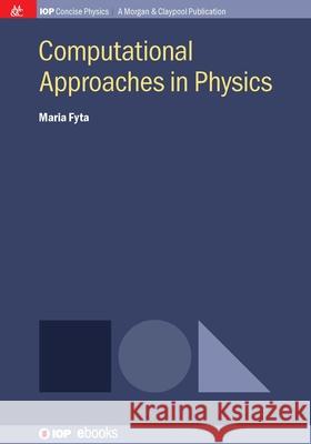 Computational Approaches in Physics Maria Fyta 9781643278391 Morgan & Claypool