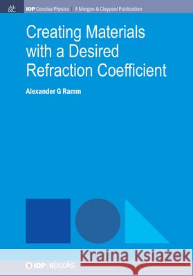 Creating Materials with a Desired Refraction Coefficient Alexander G. Ramm 9781643278742 Morgan & Claypool