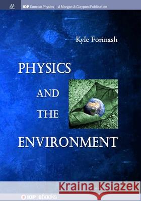Physics and the Environment Kyle Forinash 9781643278810 Morgan & Claypool