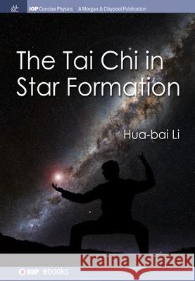 The Tai Chi in Star Formation Hua-Bai Li 9781643278841 Morgan & Claypool