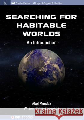 Searching for Habitable Worlds: An Introduction M Wilson Gonz 9781643278957 Morgan & Claypool