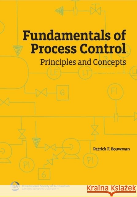 Fundamentals of Process Control Patrick F. Bouwman 9781643311395 Instrument Society of America