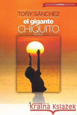 El Gigante Chiquito Toñy Sanchez 9781643341101 Page Publishing, Inc.