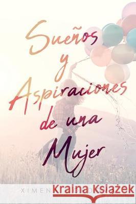 Sueños y Aspiraciones de una Mujer Ximena Cordova 9781643341491 Page Publishing, Inc.