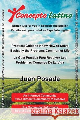 Concepto Latino: La Guia Practica Para Resolver Los Problemas Comunes De La Vida Juan Posada 9781643341569 Page Publishing, Inc.