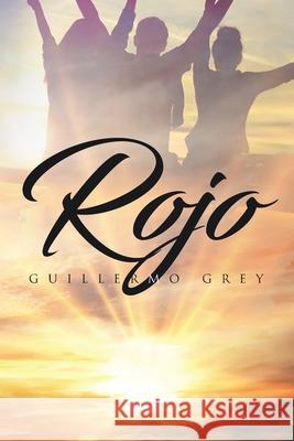 Rojo Guillermo Grey 9781643342689 Page Publishing, Inc.