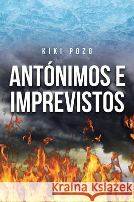 Antónimos e Imprevistos Kiki Pozo 9781643344058 Page Publishing, Inc