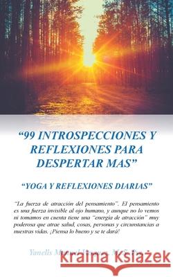 99 Introspecciones Y Reflexiones Para Despertar Mas: Yoga Y Reflexiones Diarias Yanelis Manuel Vasque 9781643344270