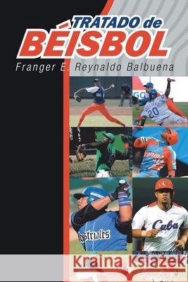 Tratado de Béisbol Reynaldo Balbuena, Franger E. 9781643344522