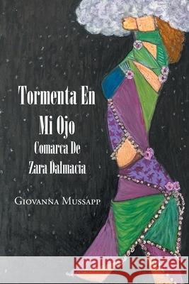 Tormenta En Mi Ojo: Comarca De Zara Dalmacia Mussapp, Giovanna 9781643344645