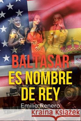 Baltasar es Nombre de Rey Emilio Renero 9781643347578