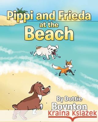 Pippi and Frieda at the Beach Dottie Boynton 9781643348261