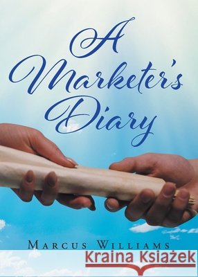 A Marketer's Diary Marcus Williams 9781643348667