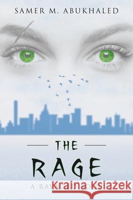 The Rage: A Ravaged Soul Samer M Abukhaled 9781643349251 Page Publishing, Inc