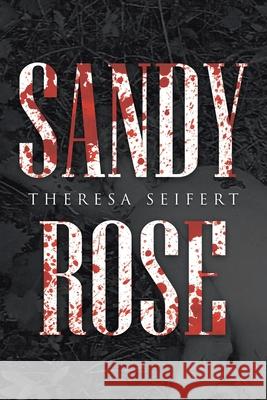 Sandy Rose Theresa Seifert 9781643349800 Page Publishing, Inc