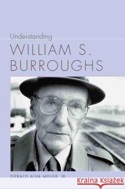 Understanding William S. Burroughs Gerald Alva Miller 9781643360348