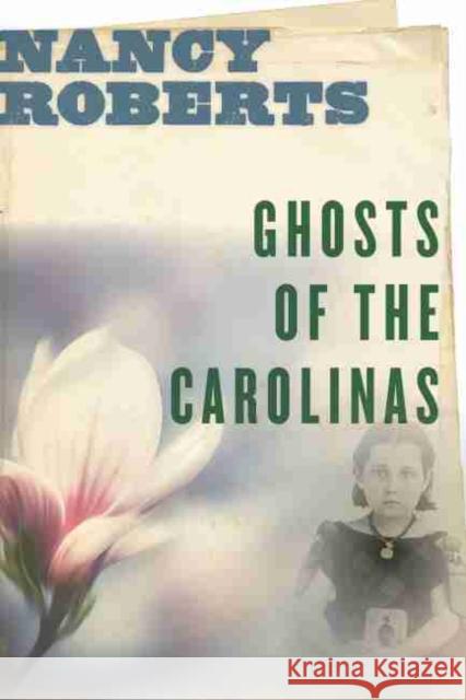 Ghosts of the Carolinas Nancy Roberts 9781643360393