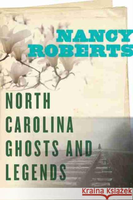 North Carolina Ghosts and Legends Nancy Roberts 9781643360454